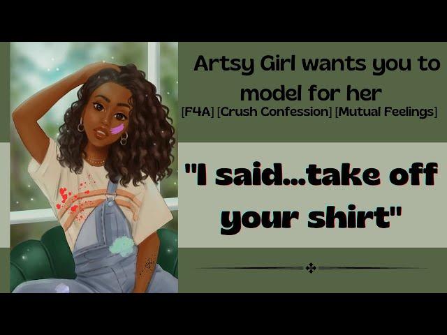 [Audio RP] Artsy Girl wants you to model for her [F4A] [Crush Confession] [Mutual Feelings]