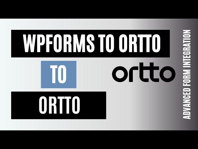 Integrate WPForms with Ortto easily