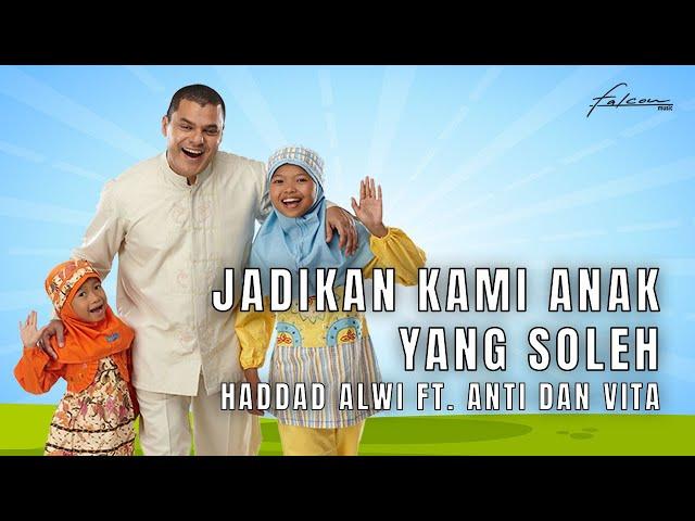 Hadad Alwi feat. Anti & Vita - Jadikan Kami Anak yang Sholeh (Official Music Video)