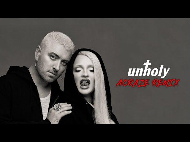 Sam Smith - Unholy ft. Kim Petras (ACRAZE Remix)