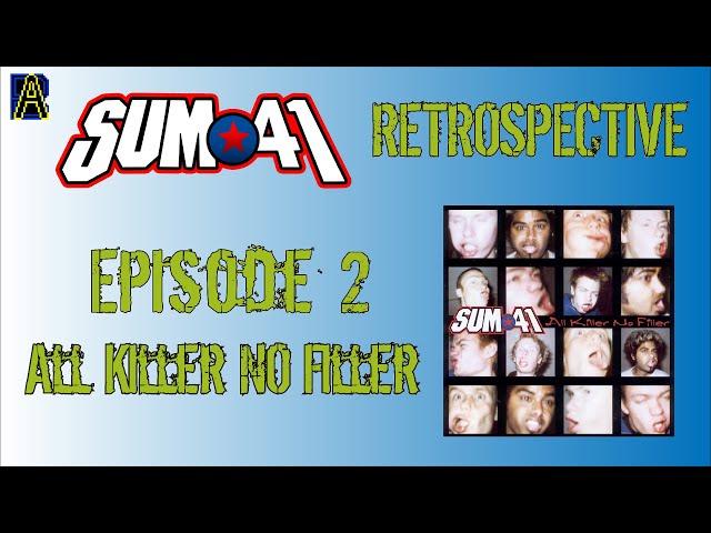 Sum 41 Retrospective Episode 2 All Killer No Filler - AHDB