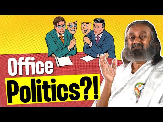 How To Handle Politics At Work! | Gurudev