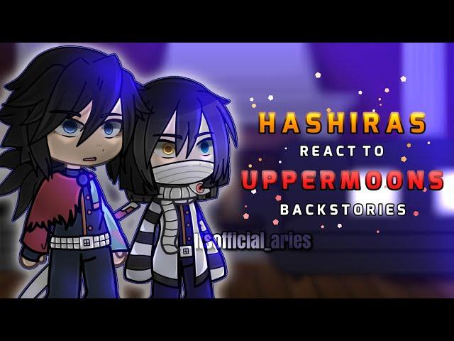 Hashiras react to Uppermoons Backstories | Gacha club | Demon slayer react | KNY react