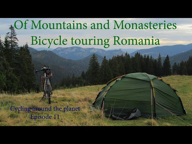 Of Mountains and Monasteries - Bicycle touring Romania | Cycling around the planet #11