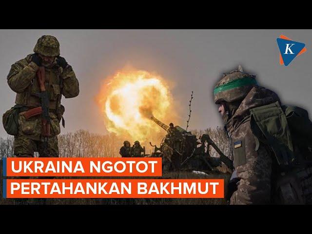 Siapkan Serangan Balik, Ukraina Ngotot Pertahankan Bakhmut