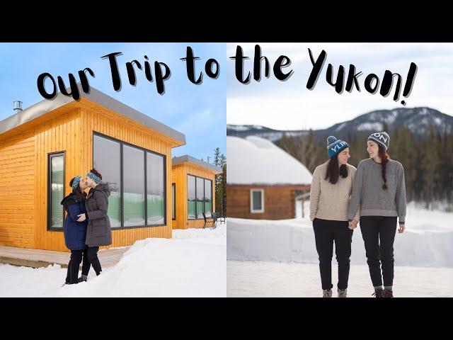 Yukon Canada Travel Vlog! Whitehorse in Winter | MARRIED LESBIAN TRAVEL COUPLE | Lez See the World