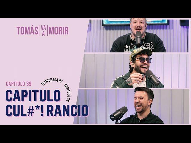 Capítulo Cul#*! Rancio | Tomás Va a Morir