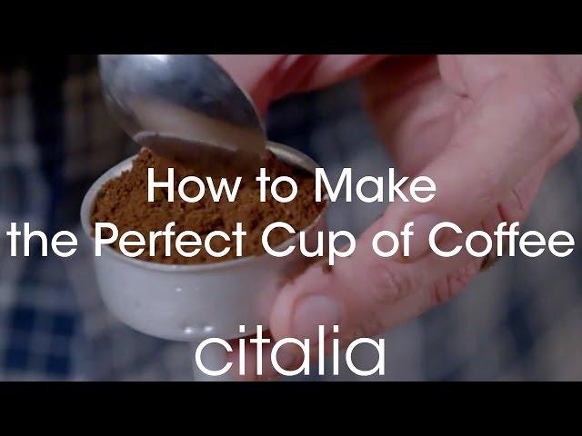 How to Make the Perfect Cup of Coffee - Just Like In Italy | Citalia