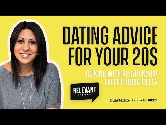 Dating Advice for Your 20s with Debra Fileta