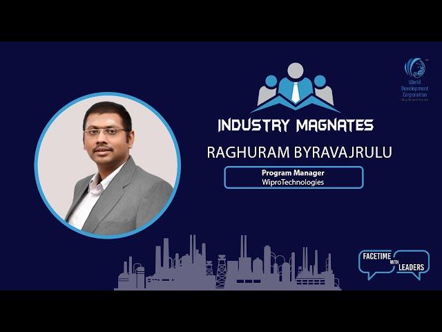 Esteemed Industry Magnate Interview with Raghuram Byravajrulu , Project Manager at Wipro