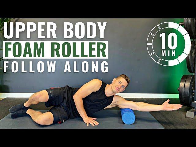 10 minute UPPER BODY FOAM ROLLER Routine | Follow Along