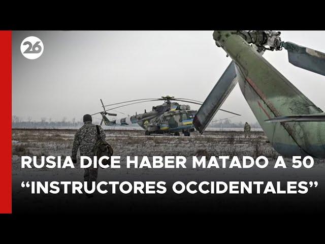 Rusia dice haber matado a 50 "instructores occidentales" en un ataque contra la ciudad de Járkov