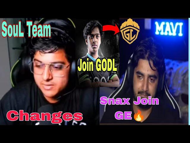 Team SouL major Changes  Mavi on Snax Joining GE Spower Join GodL