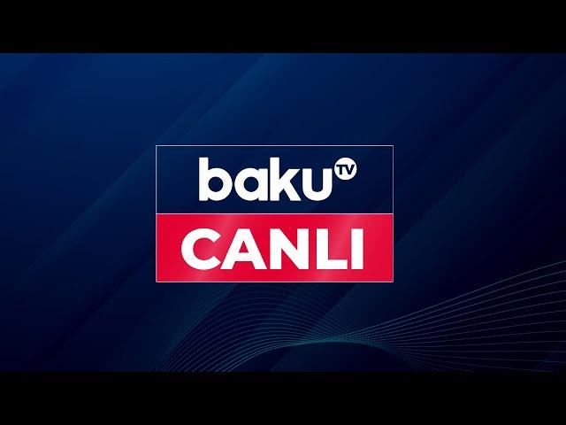 Baku TV - Canlı yayım 05.08.2024