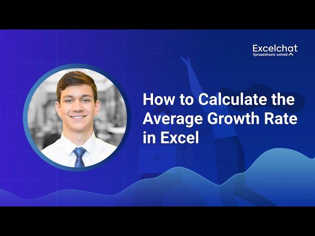 How to Calculate the Average Growth Rate in Excel