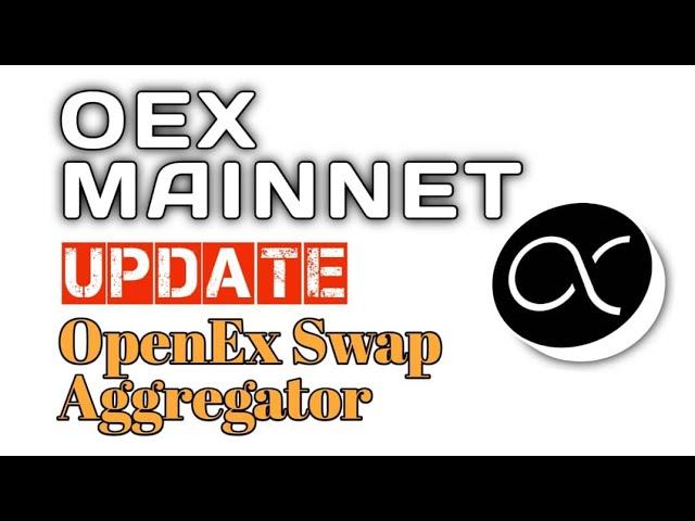 OEX Mainnet Latest Update || OpenEx Swap Aggregator is Here