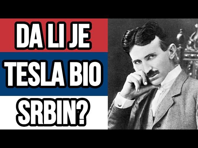 DA LI JE TESLA ZAISTA BIO SRBIN?