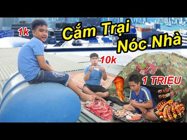 24H Cắm Trại Sinh Hoạt Trên Nóc Nhà Và Chỉ Ăn Đồ Ăn 1k VS 1 Triệu | TQ97