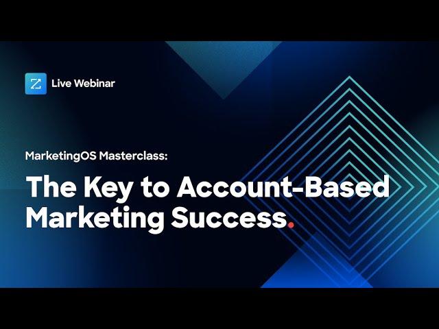 The Key to Account-Based Marketing Success [Webinar]