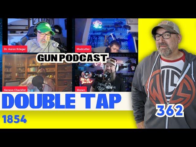 1854 - Double Tap 362 (Gun Podcast)