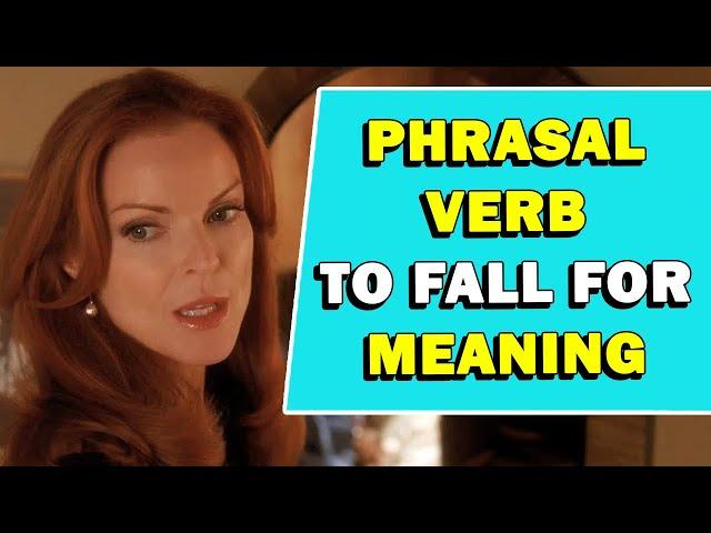 Phrasal Verb 'To Fall For' Meaning