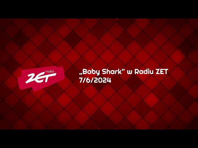Baby Shark w Radiu ZET (07.06.2024)