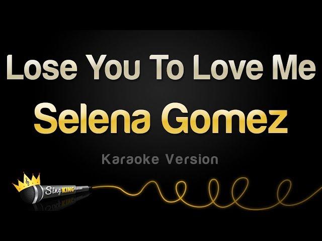 Selena Gomez - Lose You To Love Me (Karaoke Version)