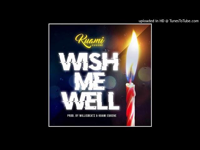 Kuami Eugene - Wish Me Well [Audio]