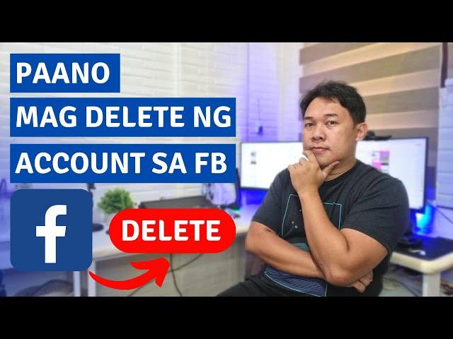 PAANO MAG DELETE NG ACCOUNT SA FB | 2023