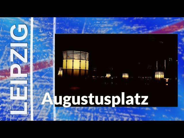 LEIPZIG Augustusplatz   Geschichte  im Zeitraffer  2018