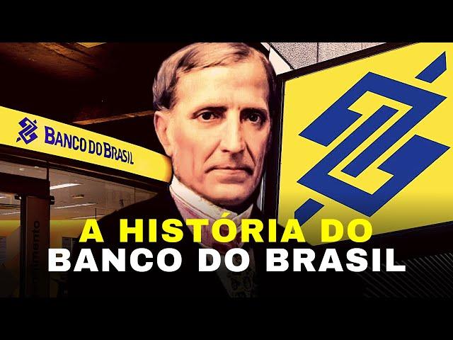 O BANCO MAIS ANTIGO DO BRASIL - A HISTÓRIA DO BANCO DO BRASIL