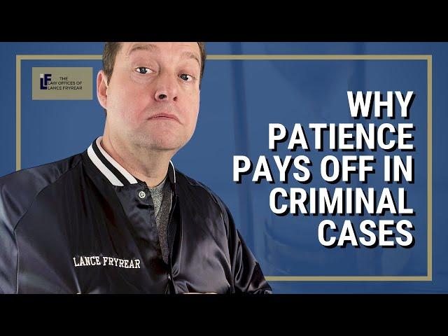 Why Patience Pays Off in Criminal Cases | Washington State Attorney