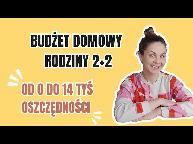 Budżet domowy od środka - rodzina 2+2. Jak od zera zbudować oszczędności?