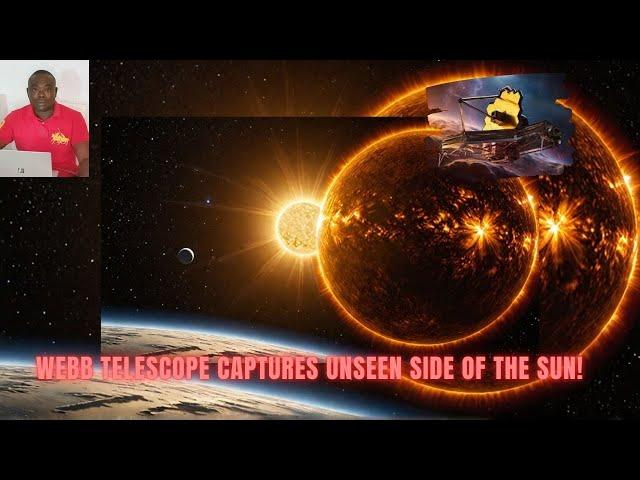 Webb Telescope Captures Unseen Side of the Sun!