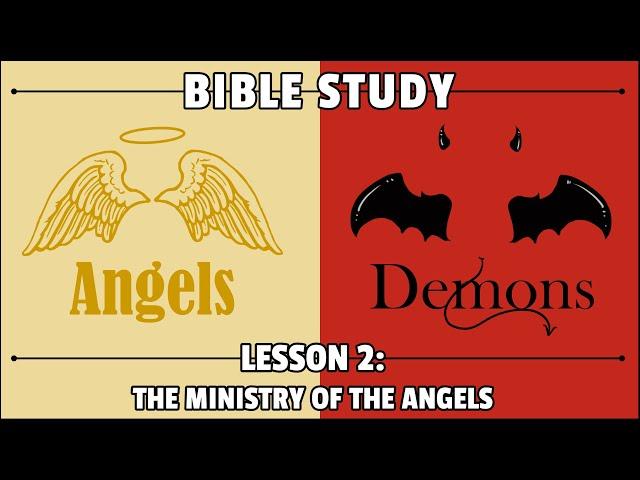 Lesson Two: The Ministry of the Angels