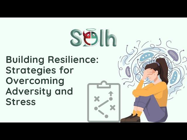 Building Resilience: Strategies for Overcoming Adversity and Stress | Solh Wellness