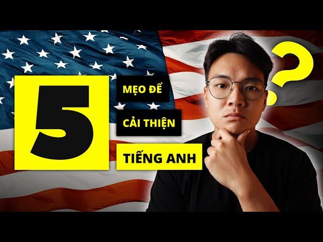 5 Mẹo học tiếng Anh DỄ NHẤT (kinh nghiệm thực tế)