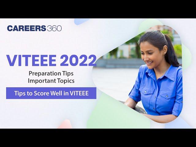 VITEEE 2022 Preparation Tips | Important Topics | Tips to Score Well in VITEEE