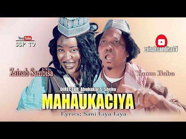 MAHAUKACIYA (official music video) song by  Sani Liya Liya. ft. Zainab Sambisa and Yamu Baba