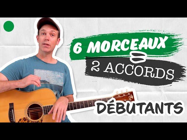 🟢 Joue 6 MORCEAUX de guitare FACILES en 2 accords !