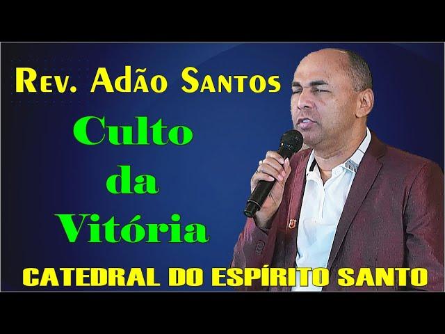 Rev.  Adão Santos - CULTO DA VITÓRIA