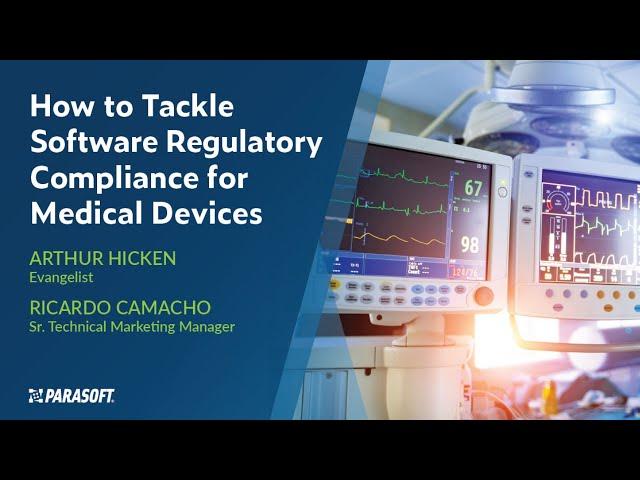 How to Tackle Software Regulatory Compliance for Medical Devices | Parasoft