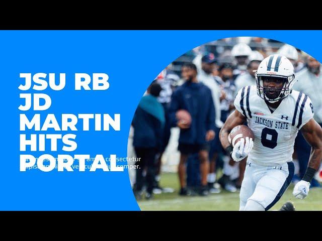 Jackson State All Purpose RB JD Martin Hits Transfer Portlal