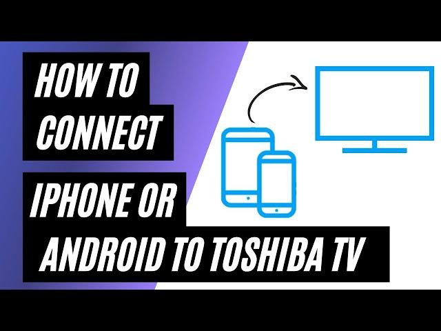 How To Connect iPhone or Android on ANY Toshiba TV