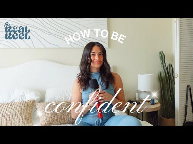 How To Be Confident | The Real Reel Podcast