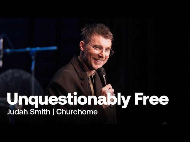 Unquestionably Free | Judah Smith