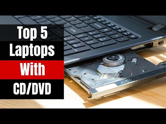 Still Need a Disc Drive? Top 5 Laptops with CD/DVD Drives in 2024