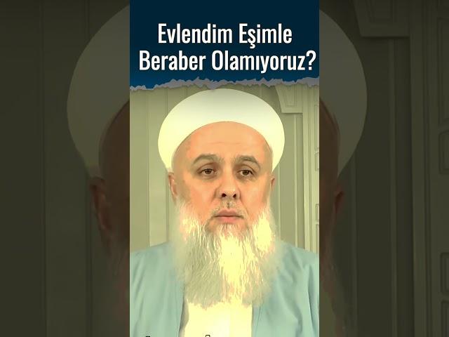 Evlendim Eşimle Beraber Olamıyoruz? #dua #ehlisünnet #namaz #sohbetler #hadisler