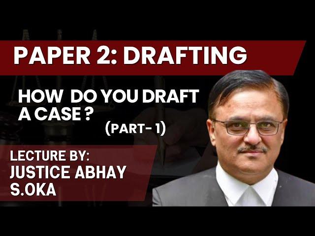 Drafting (Part-1) | Justice Abhay S. Oka : How to Draft a Case? | Aor Examination 2024