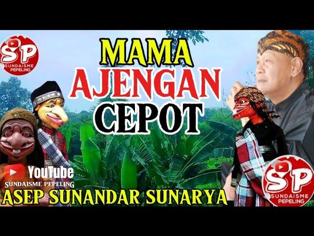 NGAJI BARENG MAMA AJENGAN CEPOT || ABAH ASEP SUNANDAR SUBARYA DAKWAH WAYANG GOLEK